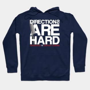 Directions Are Hard - Adventures in Everyday Cooking Hoodie